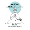 Aging Like A Guru: ...Who Me? - Paperback