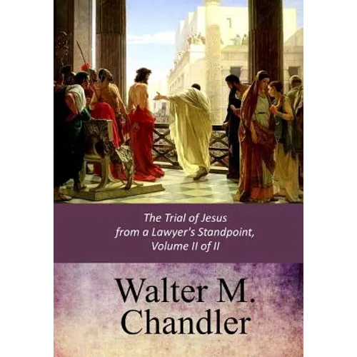 The Trial of Jesus from a Lawyer's Standpoint, Vol. II (of II) - Paperback