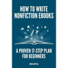 How to Write Nonfiction eBooks: A Proven 17-Step Plan for Beginners - Paperback