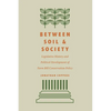 Between Soil and Society: Legislative History and Political Development of Farm Bill Conservation Policy - Hardcover