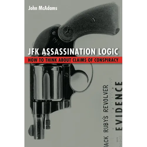 JFK Assassination Logic: How to Think about Claims of Conspiracy - Paperback