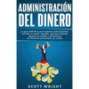 Administración del dinero: La guía definitiva para elaborar presupuestos, vivir de un modo sencillo, salir de la deuda, reparar su crédito y administr - Hardcover