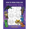 How to Draw Mobs for Minecrafters: Easy Step by Step Guide Volume 1 - Paperback