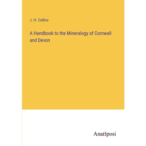 A Handbook to the Mineralogy of Cornwall and Devon - Paperback