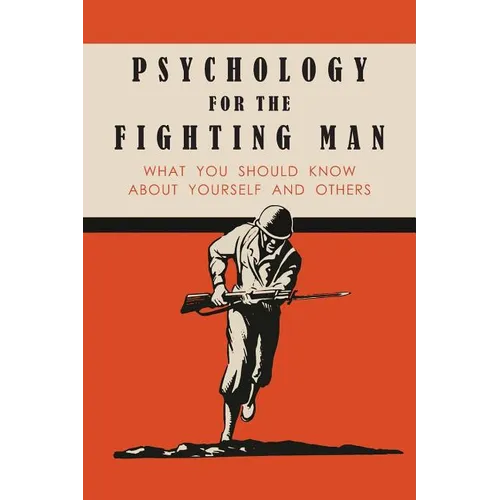 Psychology for the Fighting Man: What You Should Know About Yourself and Others - Paperback