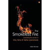 The Smokeless Fire: Unravelling the secrets of Isha, Kena and Katha Upanishads - Paperback