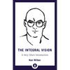 The Integral Vision: A Very Short Introduction - Paperback