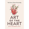 Art of the Heart: The Doctor-Patient Partnership - Paperback