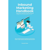 Inbound Marketing Handbook Make your business visible Using Google, Social Media, Blogs & Email. Best marketing inbound strategy that will convert tra - Paperback