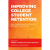 Improving College Student Retention: New Developments in Theory, Research, and Practice - Paperback