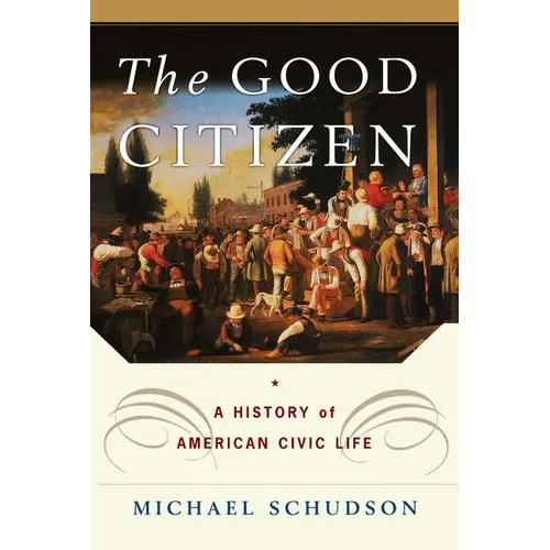 The Good Citizen: A History of American Civic Life - Paperback