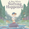 A Day When Nothing Happened: Discovering Wonder on a Family Nature Hike - Paperback