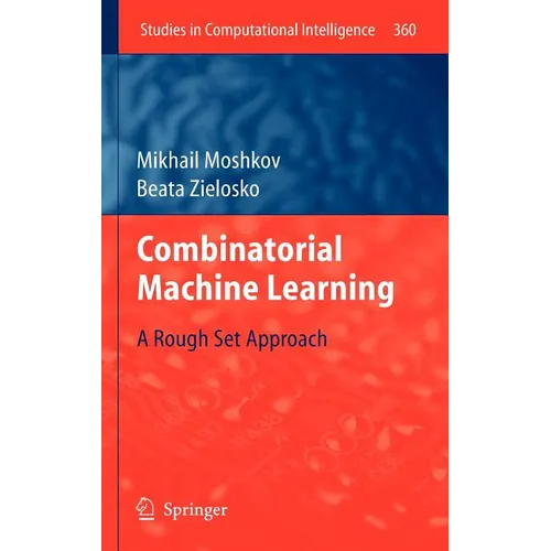 Combinatorial Machine Learning: A Rough Set Approach - Hardcover