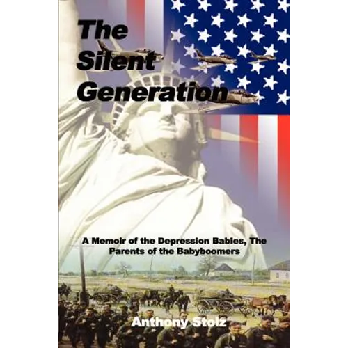 The Silent Generation: A Memoir of the Depression Babies, The Parents of the Babyboomers - Paperback