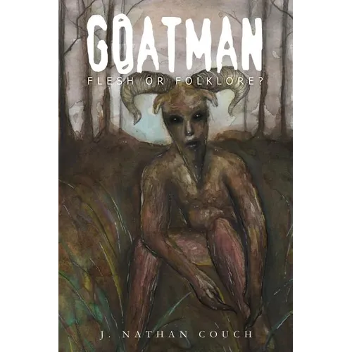 Goatman: Flesh or Folklore? - Paperback