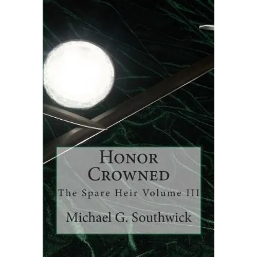 Honor Crowned: The Spare Heir Volume III - Paperback