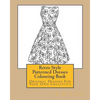 Retro Style Patterned Dresses Colouring Book: Original Designs For Your Own Creativity - Paperback