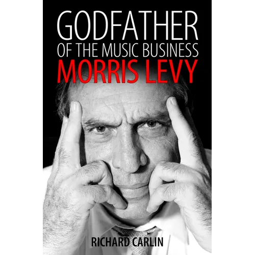 Godfather of the Music Business: Morris Levy - Paperback