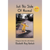 Just This Side of Normal: Glimpses Into Life with Autism - Hardcover