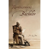 Reminiscences of a Bachelor - Paperback