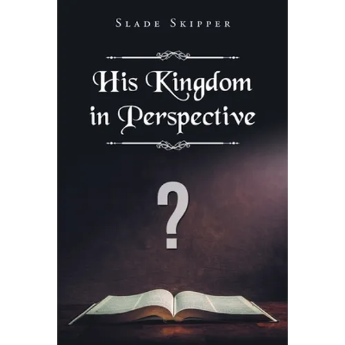 His Kingdom in Perspective - Paperback