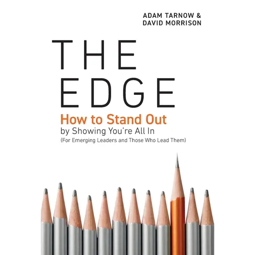 The Edge: How to Stand Out by Showing You're All In (For Emerging Leaders and Those Who Lead Them) - Hardcover