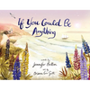 If You Could Be Anything - Hardcover
