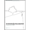 Running and Philosophy: A Marathon for the Mind - Paperback