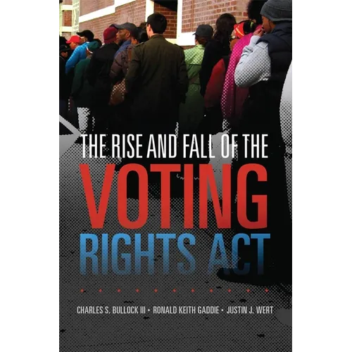 The Rise and Fall of the Voting Rights ACT: Volume 2 - Hardcover