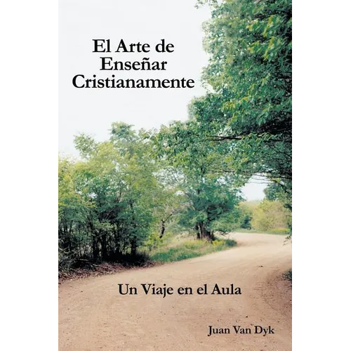 El Arte de Ensenar Cristianamente: Un Viaje En El Aula - Paperback