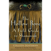 The Hollow Bone: A Field Guide to Shamanism - Paperback