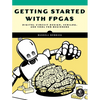 Getting Started with FPGAs: Digital Circuit Design, Verilog, and VHDL for Beginners - Paperback