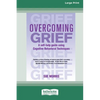 Overcoming Grief: A self-help guide using Cognitive Behavioral Techniques [Standard Large Print 16 Pt Edition] - Paperback