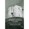 Religious Violence Between Christians and Jews: Medieval Roots, Modern Perspectives - Paperback