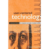 User-Centered Technology: A Rhetorical Theory for Computers and Other Mundane Artifacts - Paperback