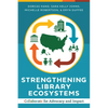 Strengthening Library Ecosystems: Collaborate for Advocacy and Impact - Paperback