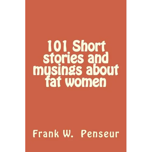 101 Short stories and musings about fat women - Paperback