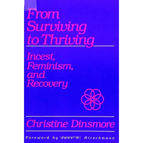 From Surviving to Thriving: Incest, Feminism, and Recovery - Paperback