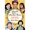 Inspiring Quotes From Inspiring Women: 100 Quotes From 100 Influential Women In History - Paperback