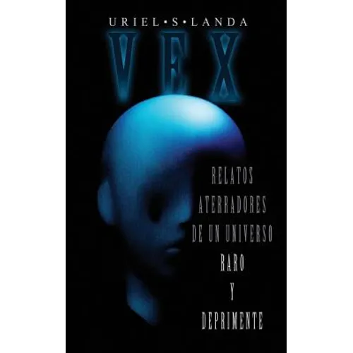 Vex: Relatos Aterradores de Un Universo Raro Y Deprimente - Paperback
