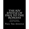 The KJV Epistle of Paul to the Romans: Super Large Print Edition - Paperback