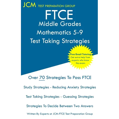FTCE Middle Grades Mathematics 5-9 - Test Taking Strategies: FTCE 025 Exam - Free Online Tutoring - New 2020 Edition - The latest strategies to pass y - Paperback