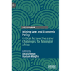 Mining Law and Economic Policy: Critical Perspectives and Challenges for Mining in Africa - Hardcover