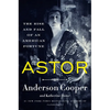 Astor: The Rise and Fall of an American Fortune - Paperback