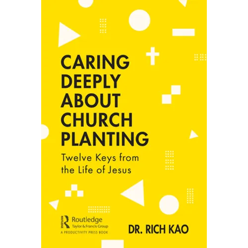 Caring Deeply about Church Planting: Twelve Keys from the Life of Jesus - Paperback