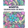 Mindful Coloring Book for Adults: Stress Relieving Designs for Adults Relaxation, Meditation and Mindfulness - Paperback