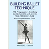 Building Ballet Technique: 110 Progressive Teaching Combinations for Center Floor - Paperback