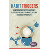 Habit Triggers: How to create better routines and success rituals to make lasting changes in your life - Paperback