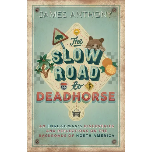The Slow Road to Deadhorse: An Englishman's Discoveries and Reflections on the Backroads of North America - Paperback