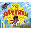 Good Morning, Superman - Library Binding